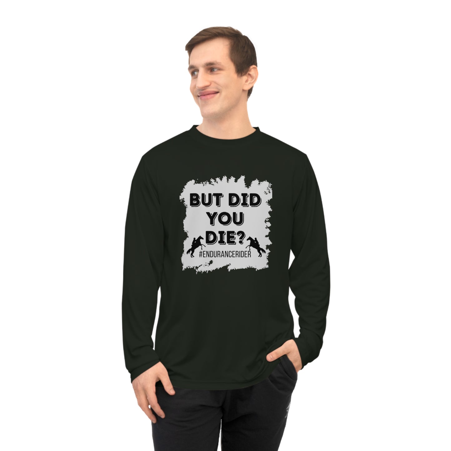 But Did You Die? #Endurance Rider Unisex Performance Long Sleeve Shirt