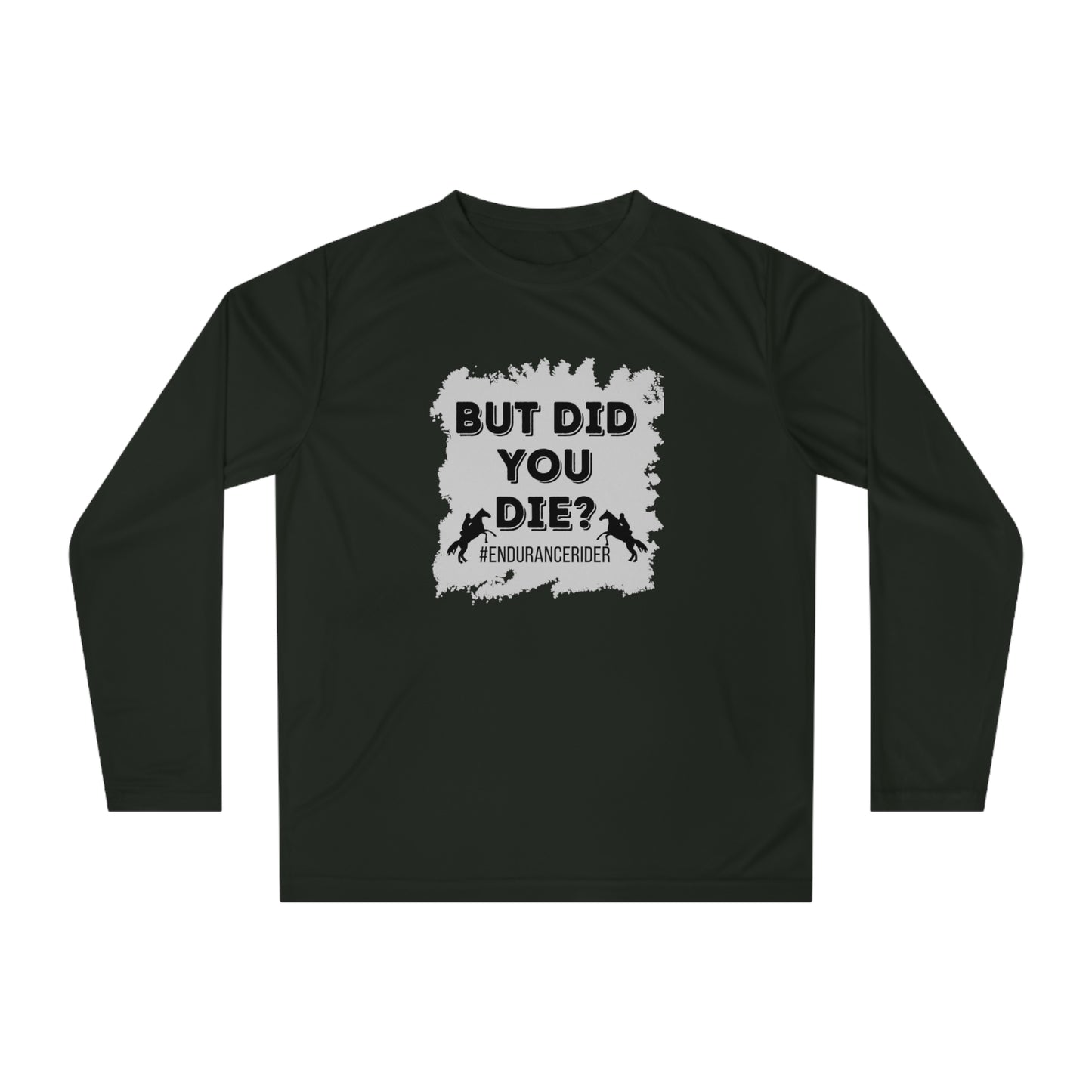 But Did You Die? #Endurance Rider Unisex Performance Long Sleeve Shirt