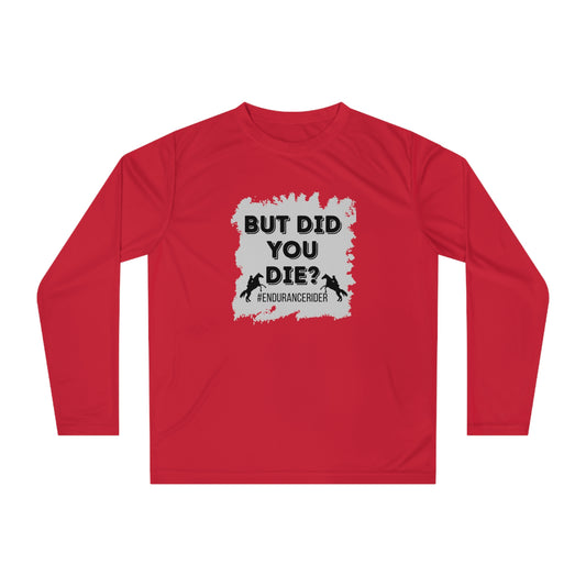 But Did You Die? #Endurance Rider Unisex Performance Long Sleeve Shirt