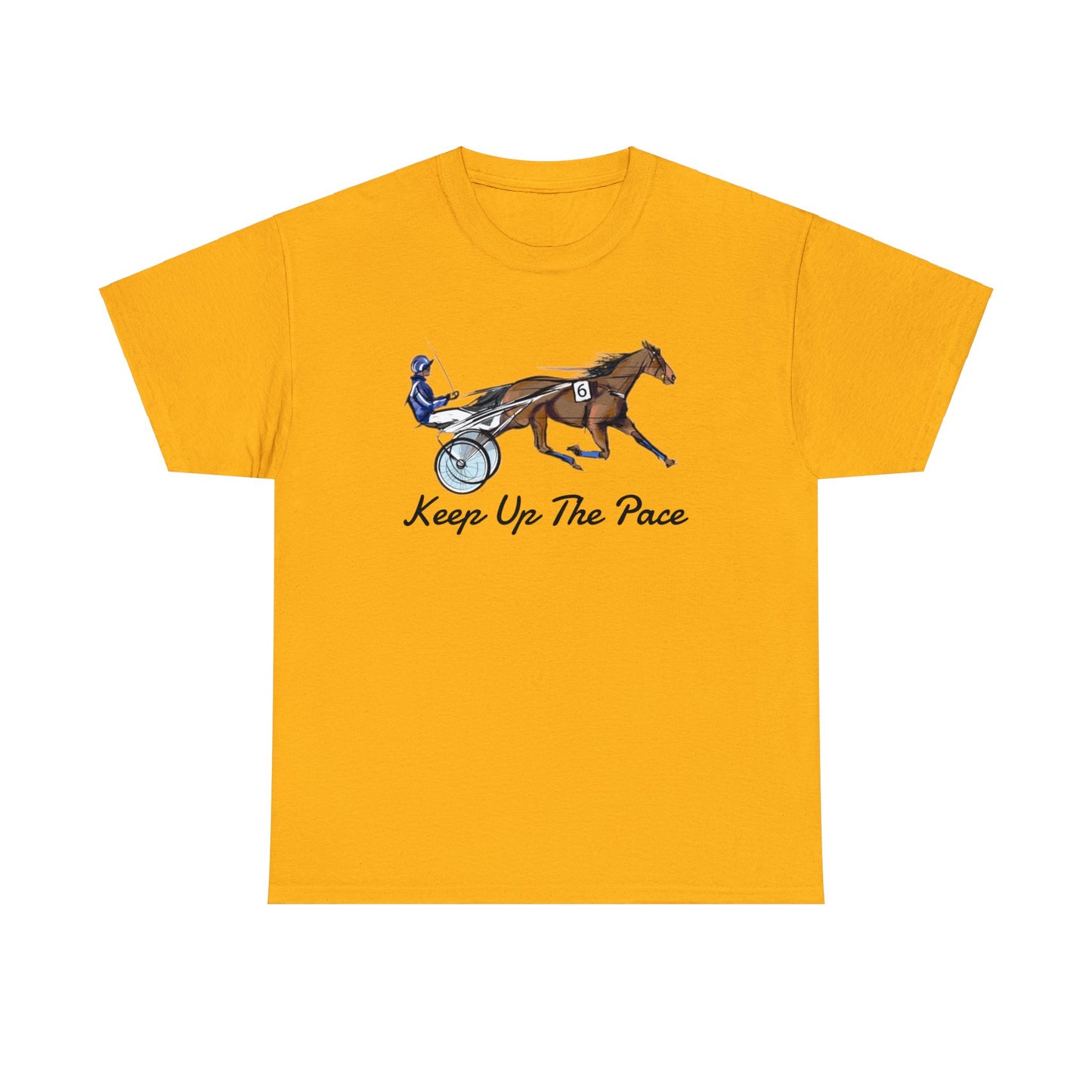 Keep Up The Pace. Standardbred. Harness Horse. Sulky Horse Unisex Heavy Cotton Tee