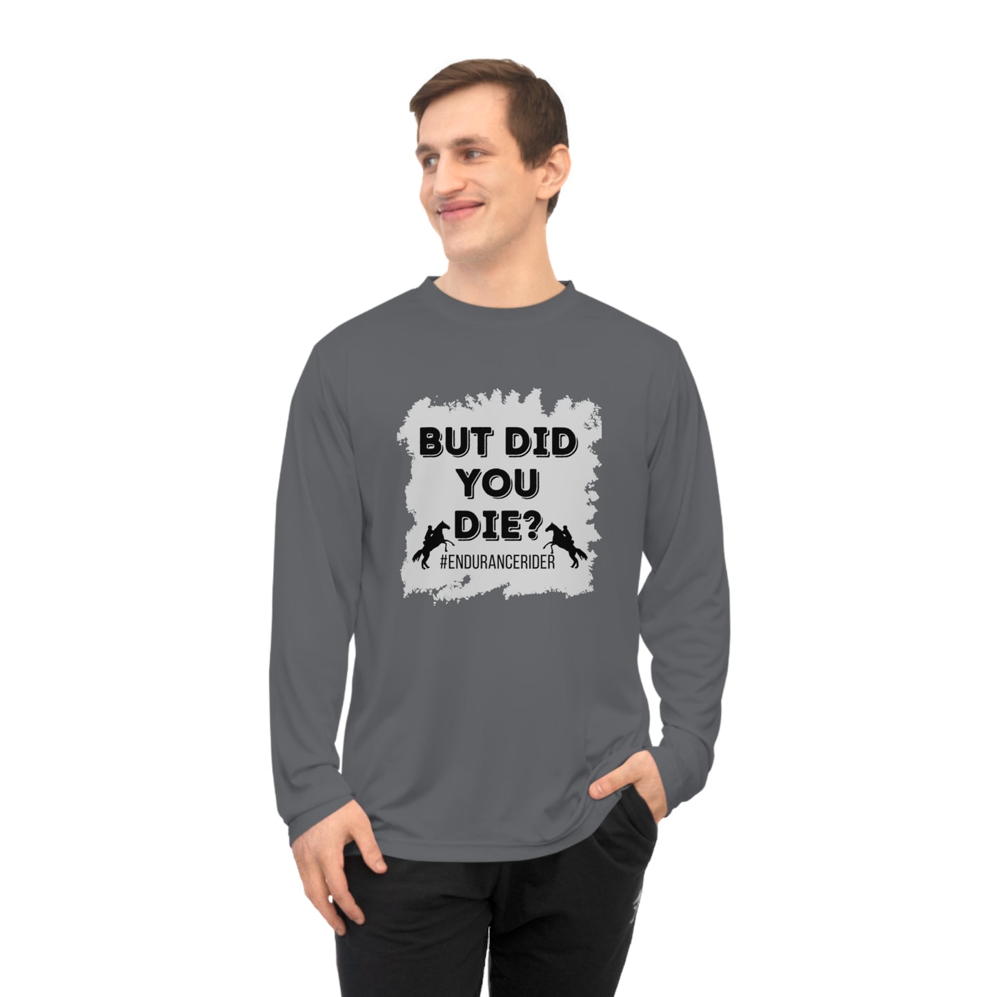 But Did You Die? #Endurance Rider Unisex Performance Long Sleeve Shirt