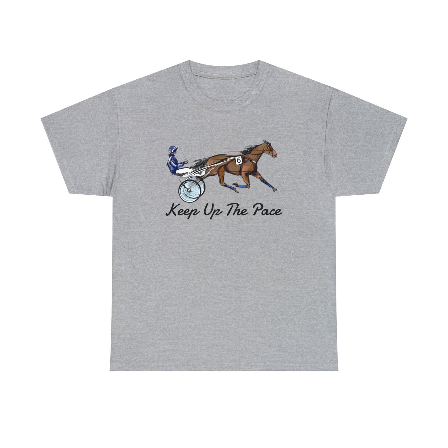 Keep Up The Pace. Standardbred. Harness Horse. Sulky Horse Unisex Heavy Cotton Tee