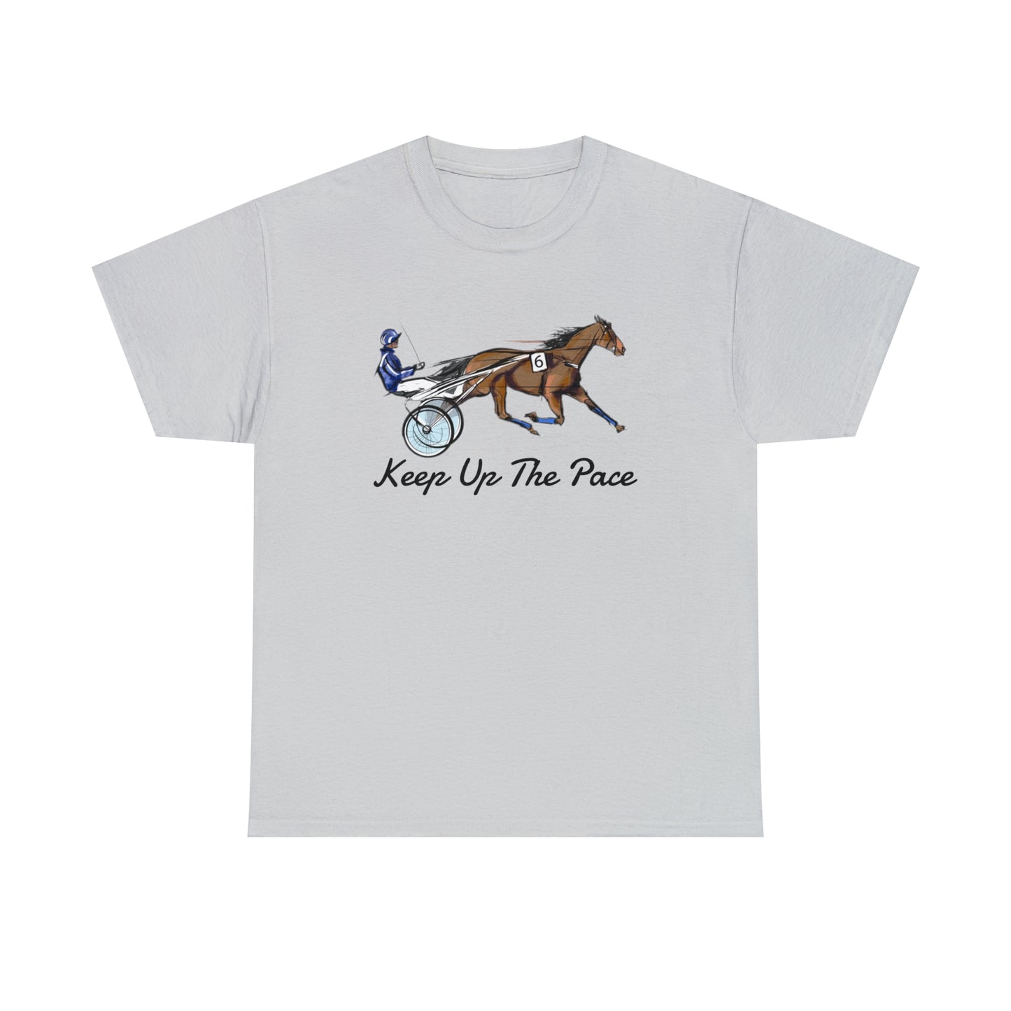Keep Up The Pace. Standardbred. Harness Horse. Sulky Horse Unisex Heavy Cotton Tee