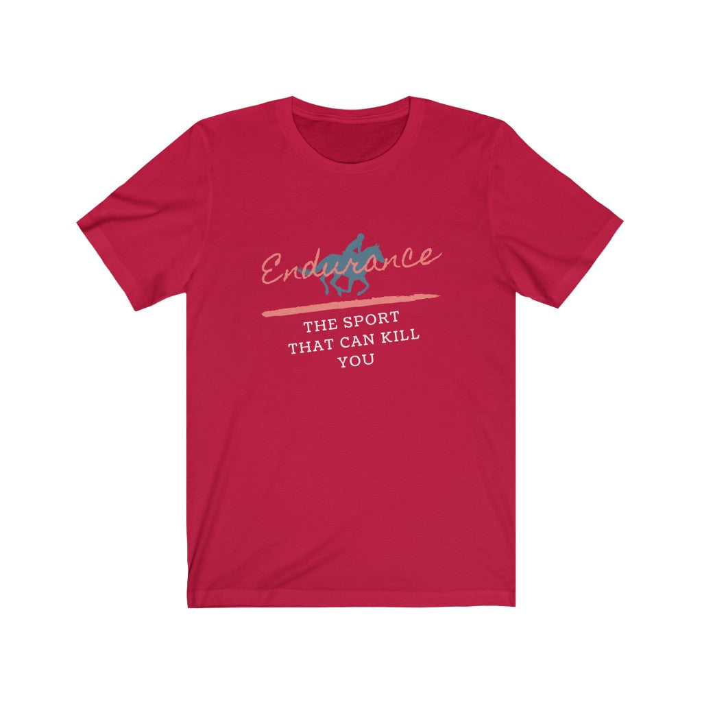 Endurance The Sport That Can Kill You Unisex Jersey Short Sleeve Tee