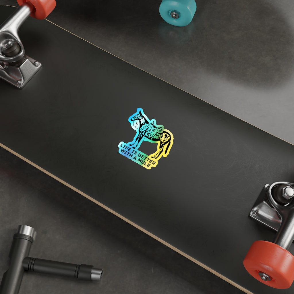 Life Is Better With A Mule. Holographic Die-cut Stickers