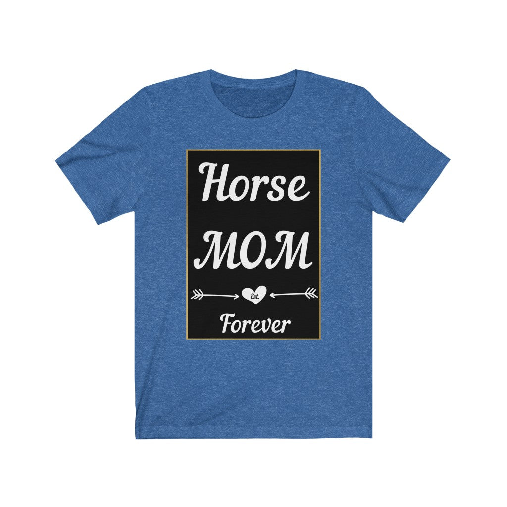 Horse Mom Est. Forever. Horse Tshirt. Unisex Jersey Short Sleeve