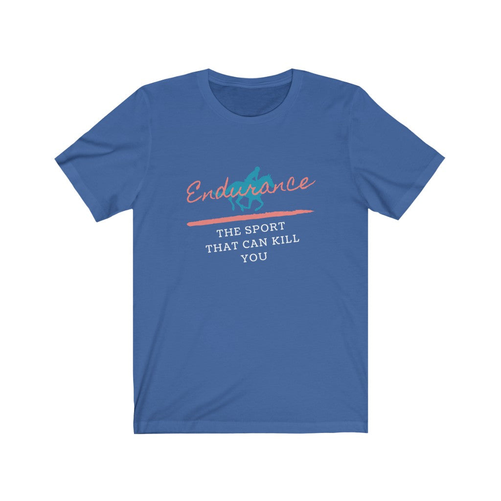 Endurance The Sport That Can Kill You Unisex Jersey Short Sleeve Tee