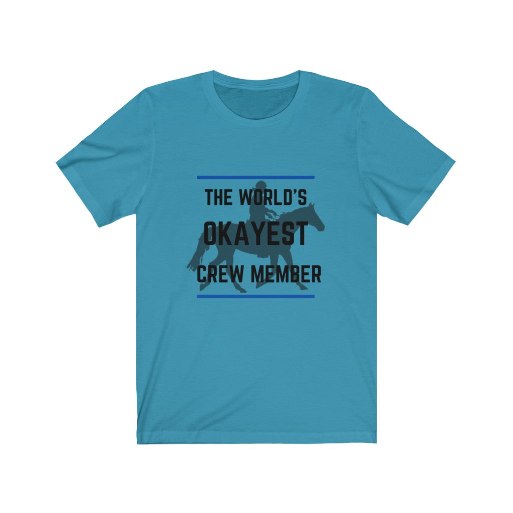 The Worlds Okayest Crew member Tshirt Endurance Rider
