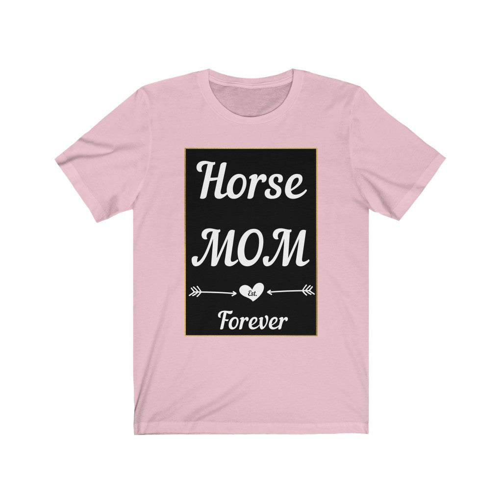 Horse Mom Est. Forever. Horse Tshirt. Unisex Jersey Short Sleeve