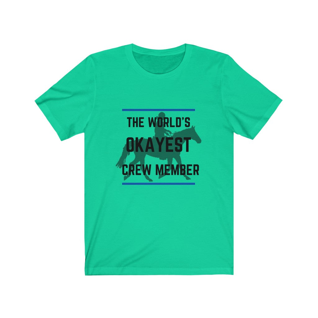 The Worlds Okayest Crew member Tshirt Endurance Rider