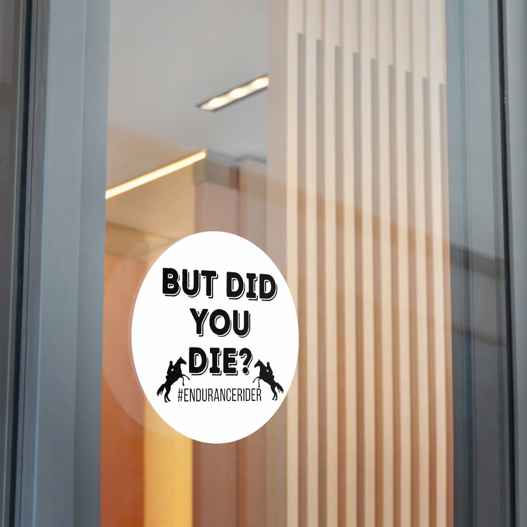 White Plain- But Did You Die? #Endurance Round Vinyl Stickers