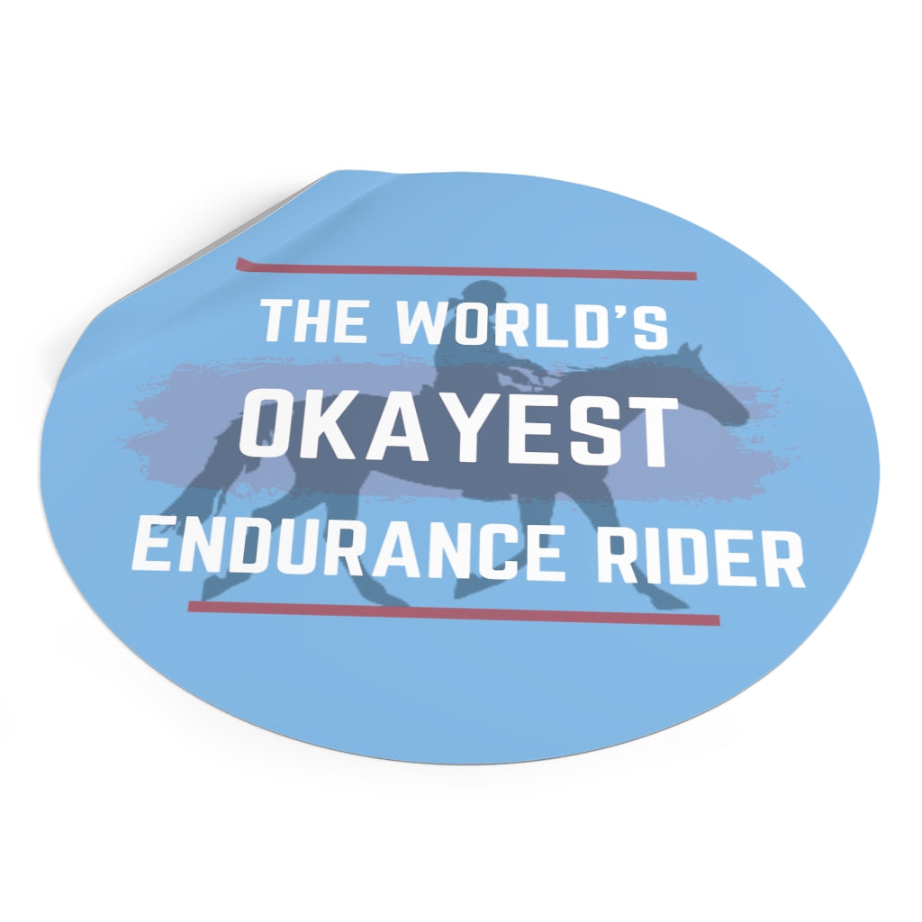 The Worlds Okayest Endurance Rider Round Vinyl Stickers