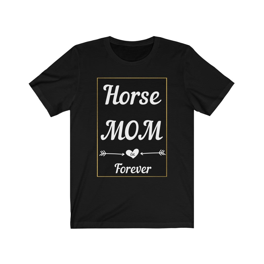 Horse Mom Est. Forever. Horse Tshirt. Unisex Jersey Short Sleeve