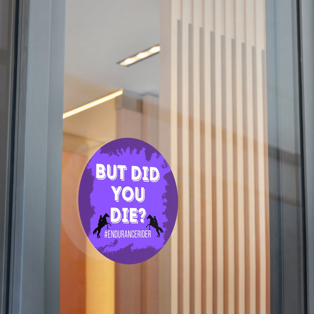 Custom 1 Did You Die? #Endurance Round Vinyl Sticker