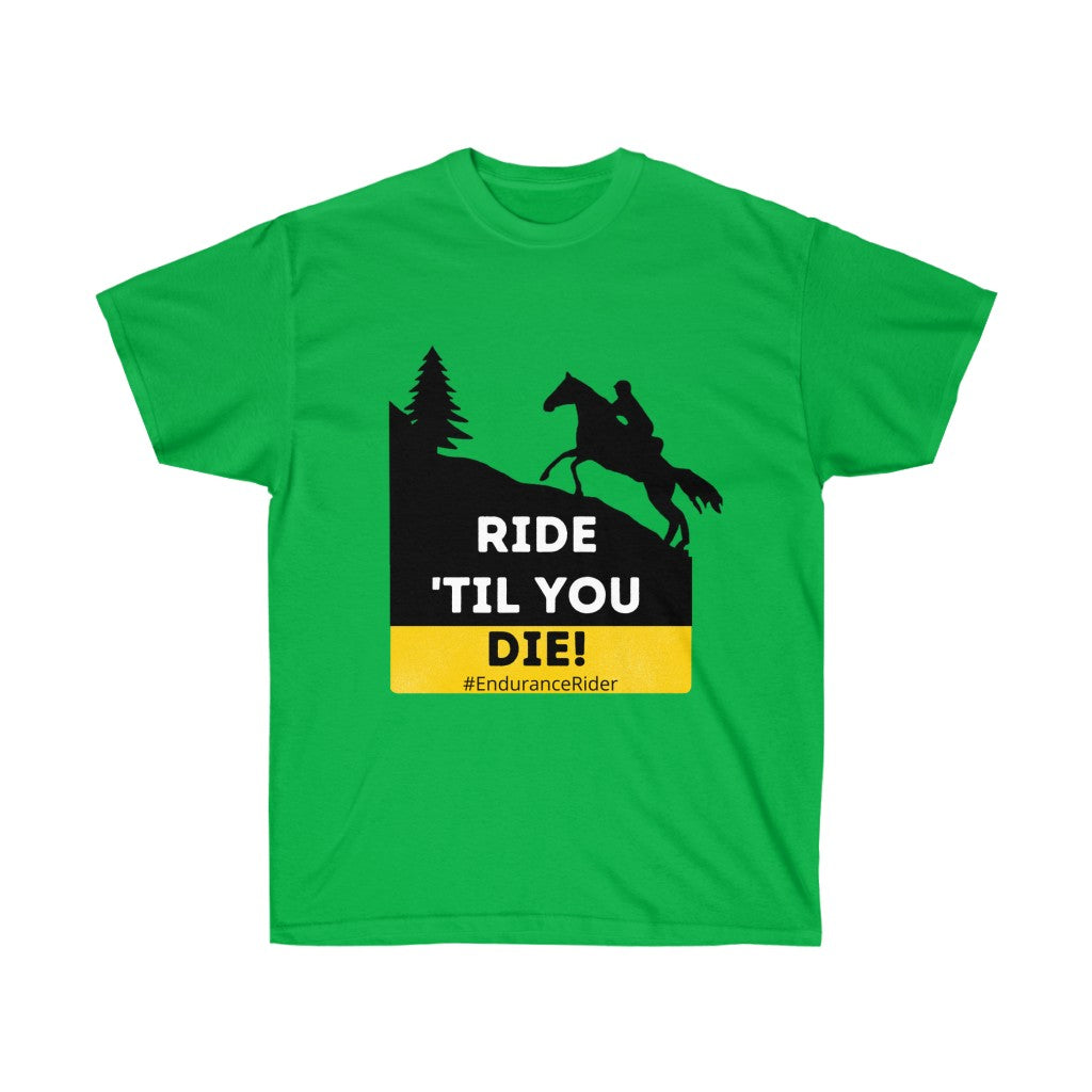 Ride Till You Die!  #Endurance Rider Unisex Ultra Cotton Tee