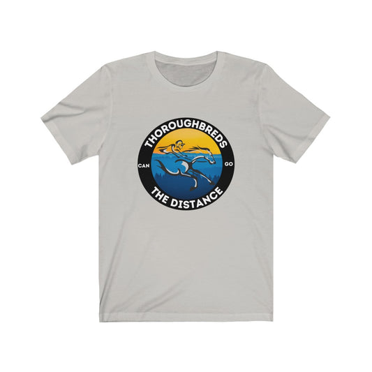 Thoroughbreds Can Go The Distance  Unisex Jersey Short Sleeve Tee