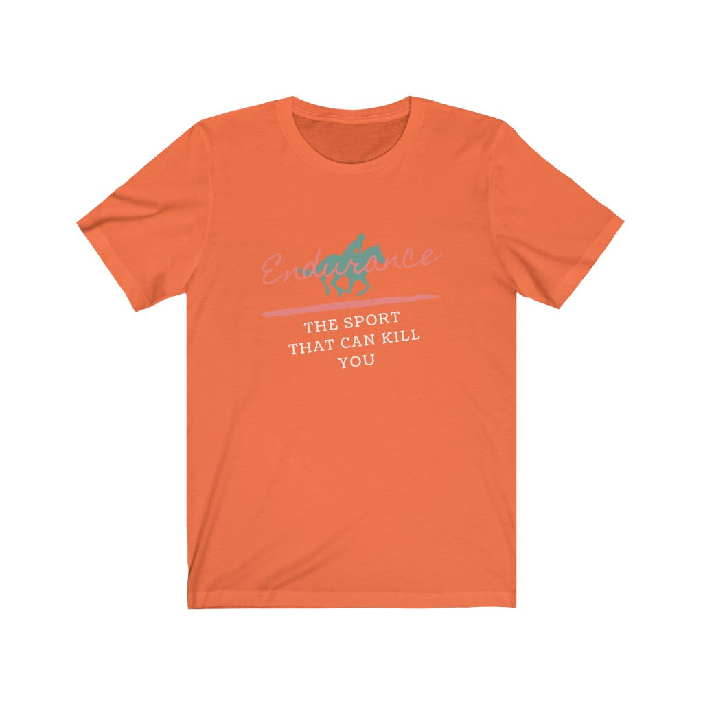 Endurance The Sport That Can Kill You Unisex Jersey Short Sleeve Tee
