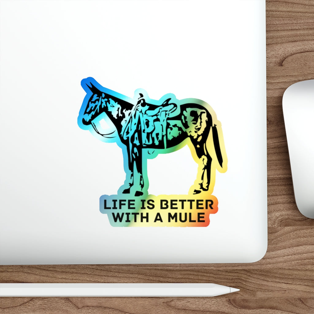 Life Is Better With A Mule. Holographic Die-cut Stickers