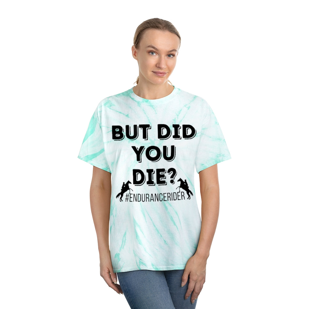 But Did You Die?. Endurance Rider. Horse Endurance. Tie-Dye Tee
