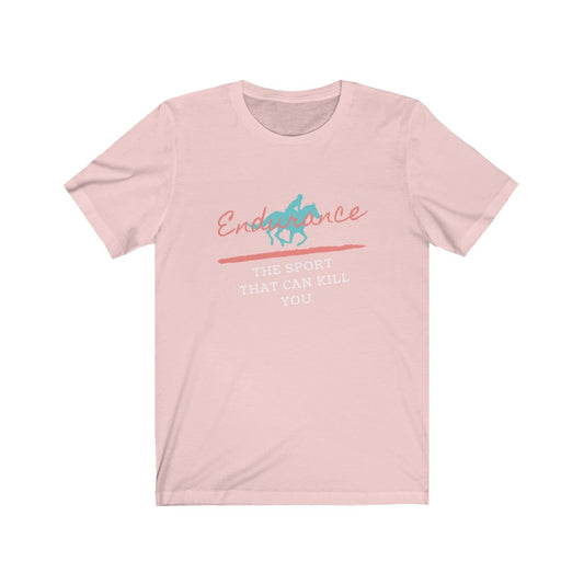 Endurance The Sport That Can Kill You Unisex Jersey Short Sleeve Tee