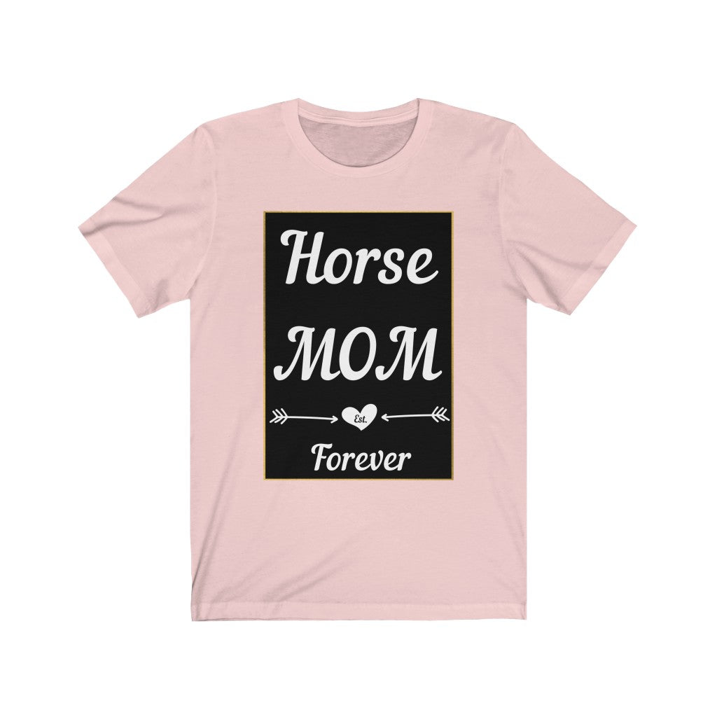 Horse Mom Est. Forever. Horse Tshirt. Unisex Jersey Short Sleeve