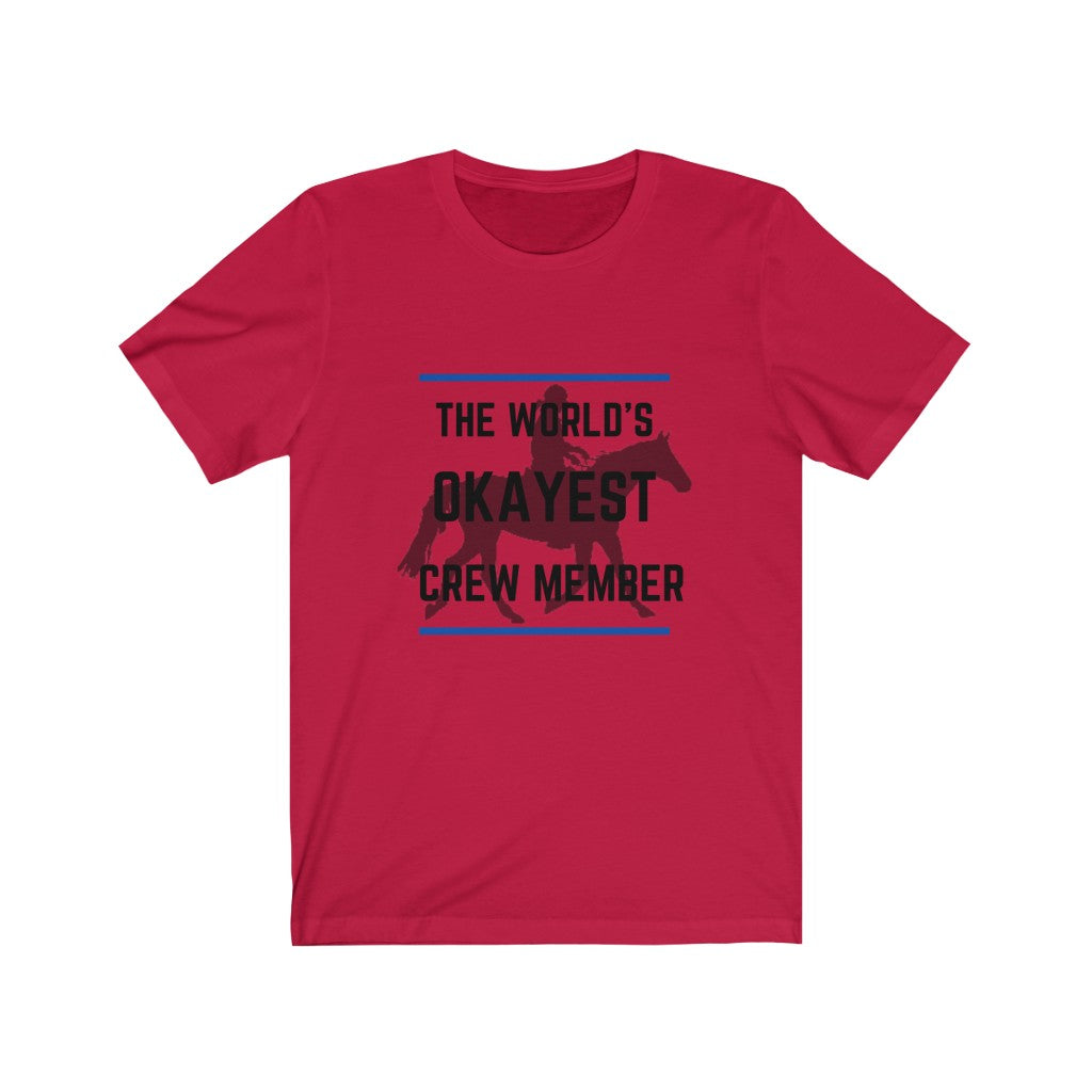 The Worlds Okayest Crew member Tshirt Endurance Rider
