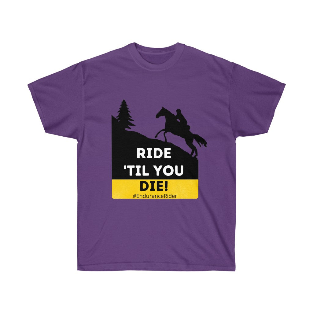 Ride Till You Die!  #Endurance Rider Unisex Ultra Cotton Tee