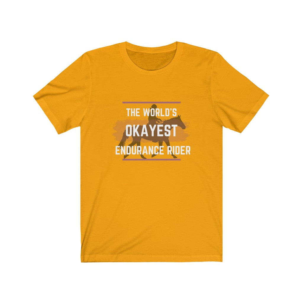 The Worlds Okayest Endurance Rider Unisex Jersey Short Sleeve Tee