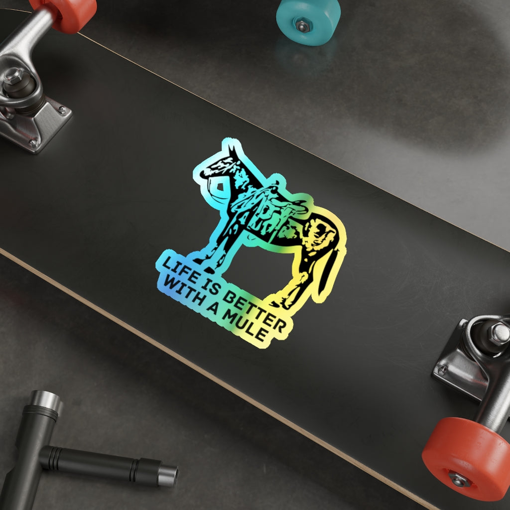 Life Is Better With A Mule. Holographic Die-cut Stickers