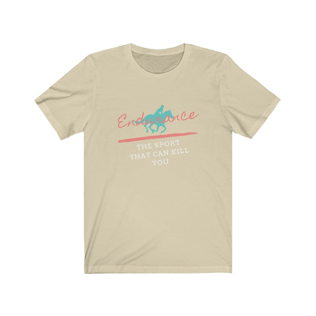 Endurance The Sport That Can Kill You Unisex Jersey Short Sleeve Tee