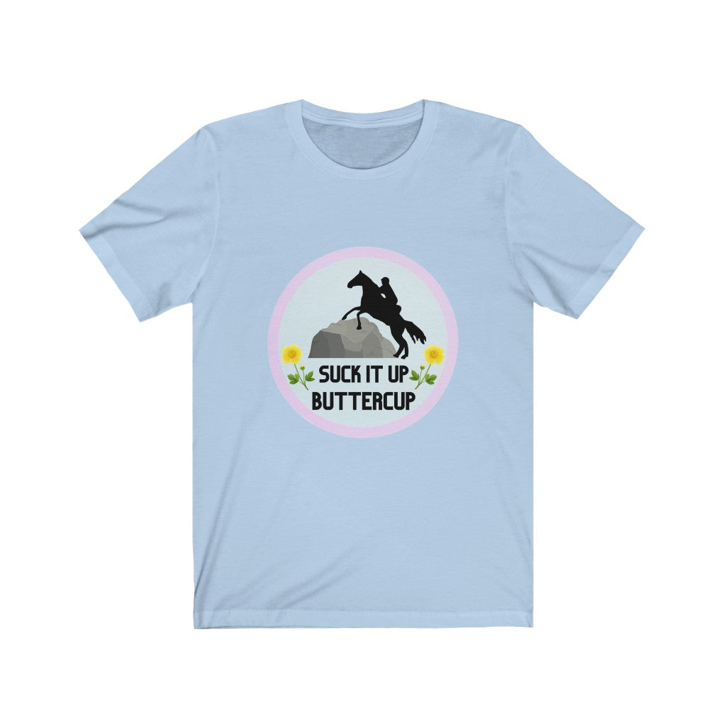 Suck It Up Butter Cup #endurancerider Tshirt