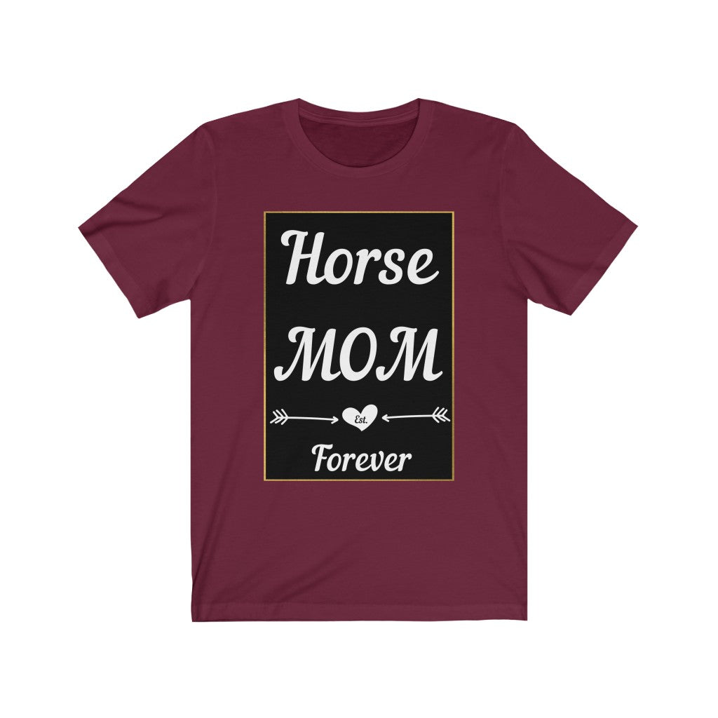 Horse Mom Est. Forever. Horse Tshirt. Unisex Jersey Short Sleeve
