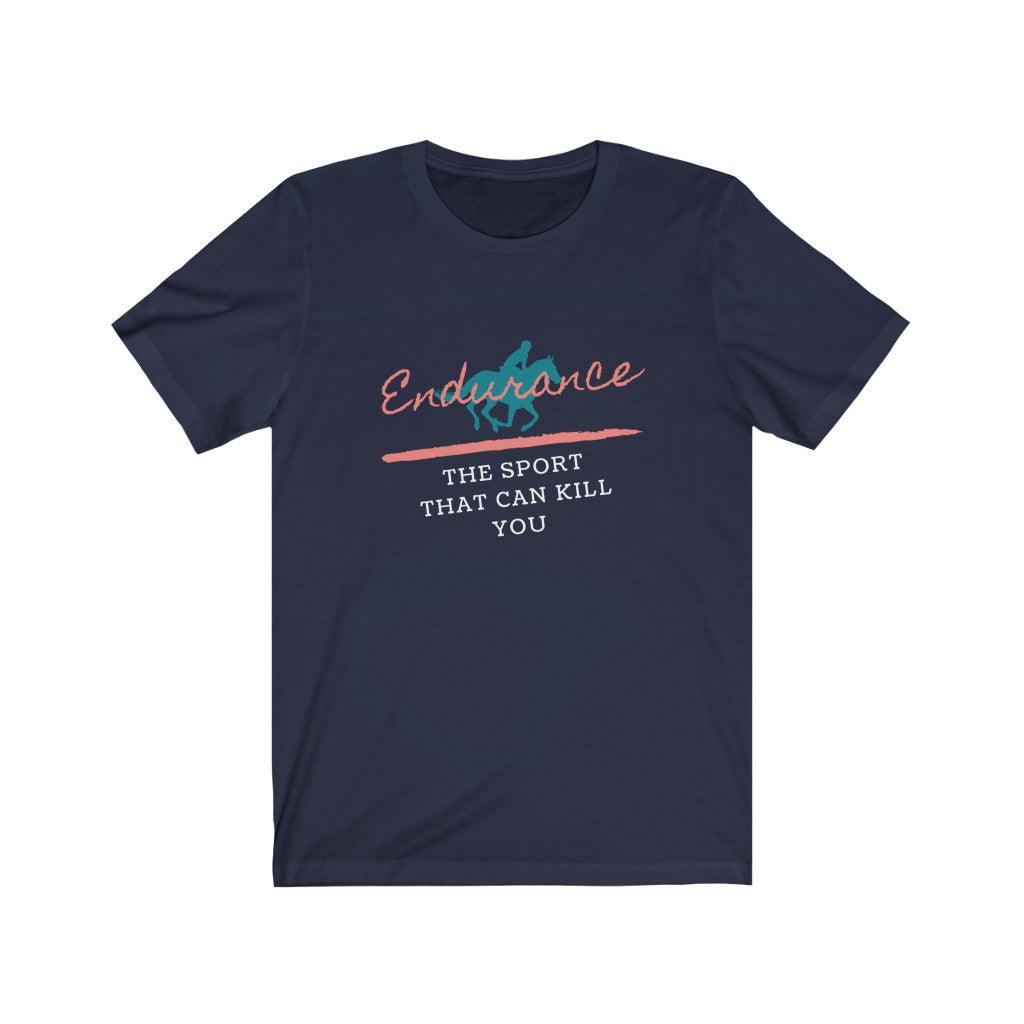 Endurance The Sport That Can Kill You Unisex Jersey Short Sleeve Tee
