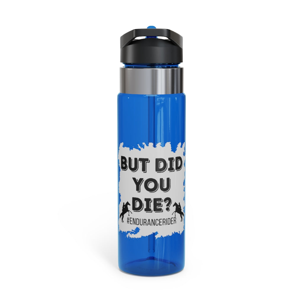 But Did You Die? Grey. Endurance Rider. Kensington Tritan Sport Bottle, 20oz