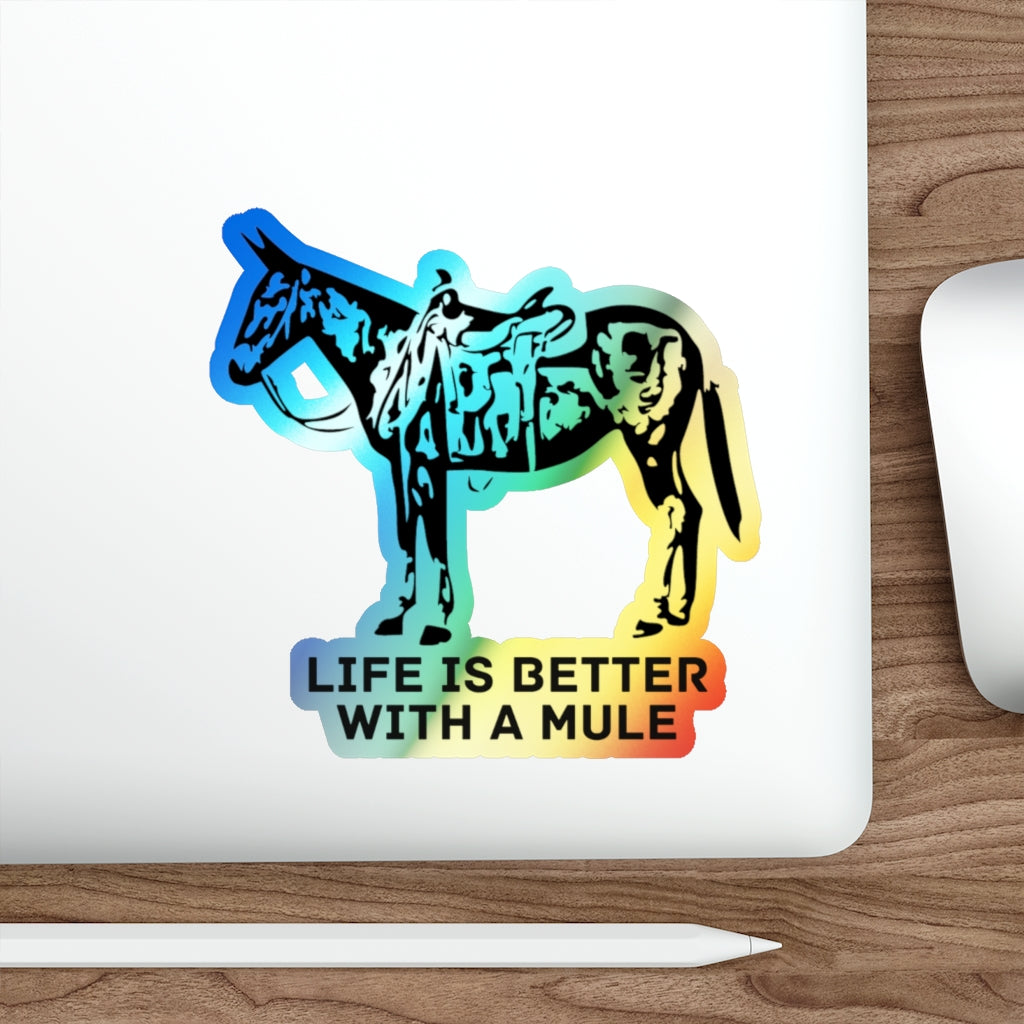Life Is Better With A Mule. Holographic Die-cut Stickers
