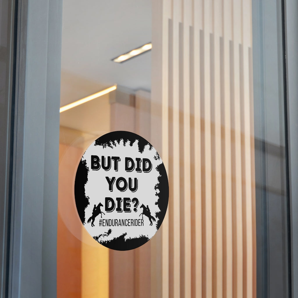 But Did You Die? #Endurance Round Vinyl Stickers