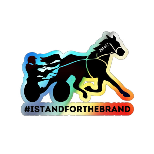 #IStandForTheBrand Harness Standardbred Holographic Die-cut Stickers
