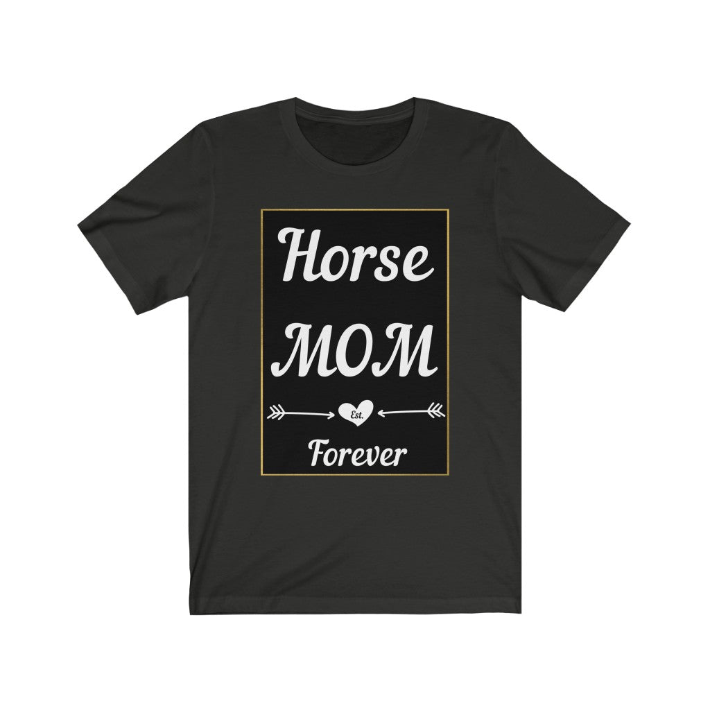 Horse Mom Est. Forever. Horse Tshirt. Unisex Jersey Short Sleeve