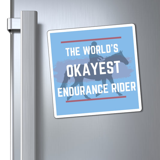 The Worlds Okayest Endurance Rider 6X6 Magnets