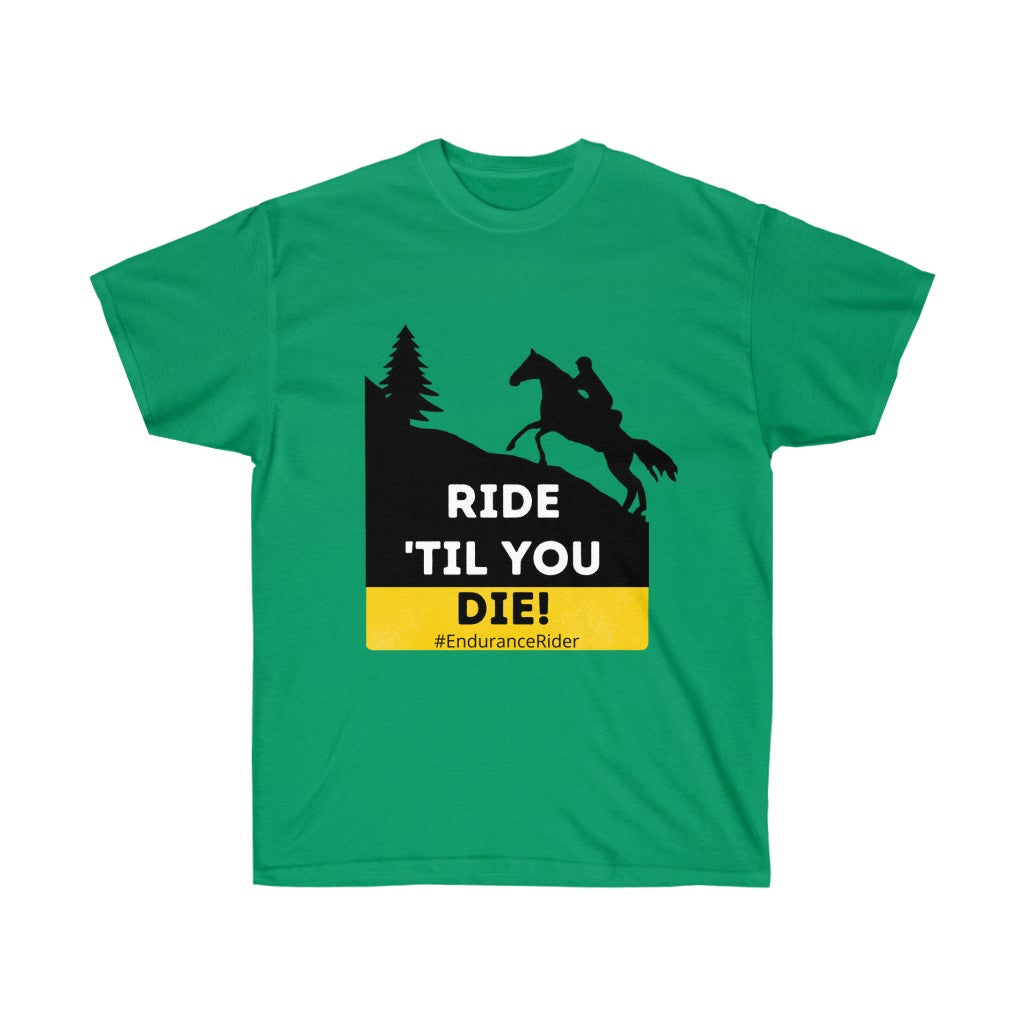 Ride Till You Die!  #Endurance Rider Unisex Ultra Cotton Tee