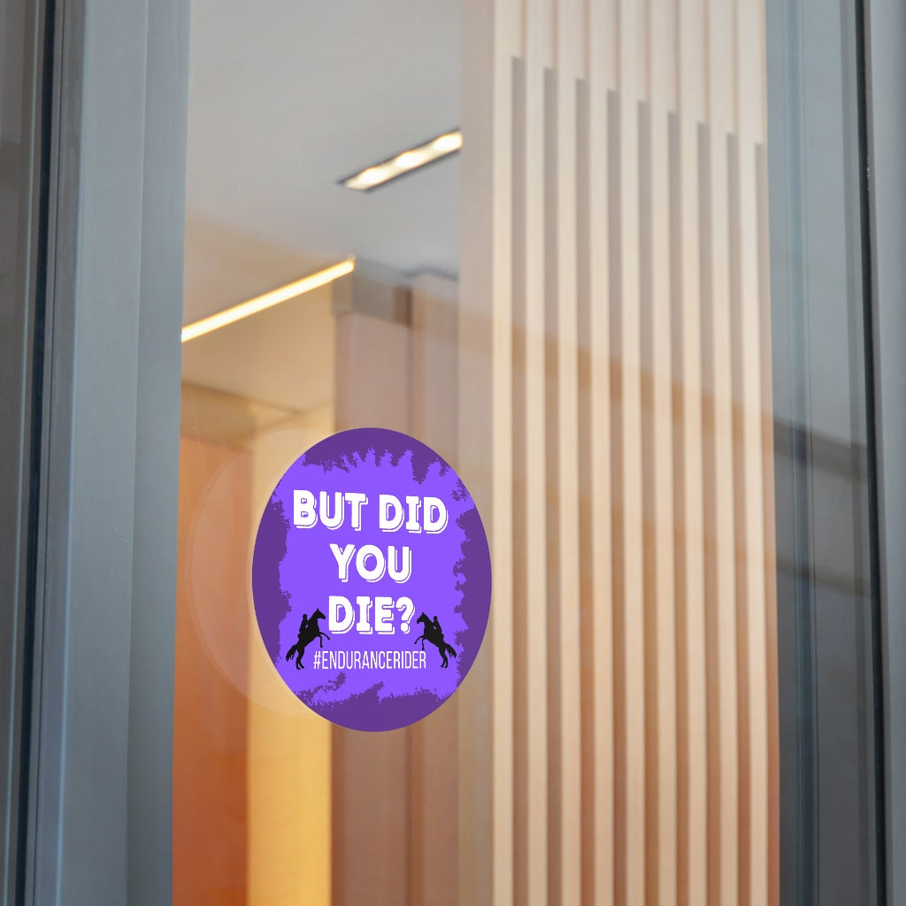 Custom 1 Did You Die? #Endurance Round Vinyl Sticker
