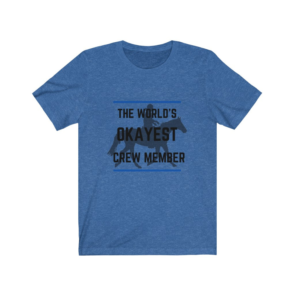 The Worlds Okayest Crew member Tshirt Endurance Rider