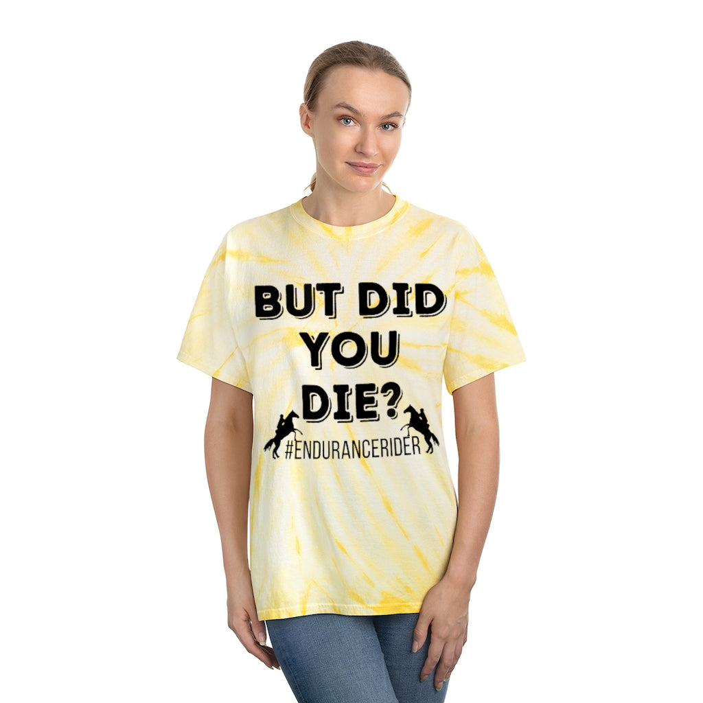 But Did You Die?. Endurance Rider. Horse Endurance. Tie-Dye Tee