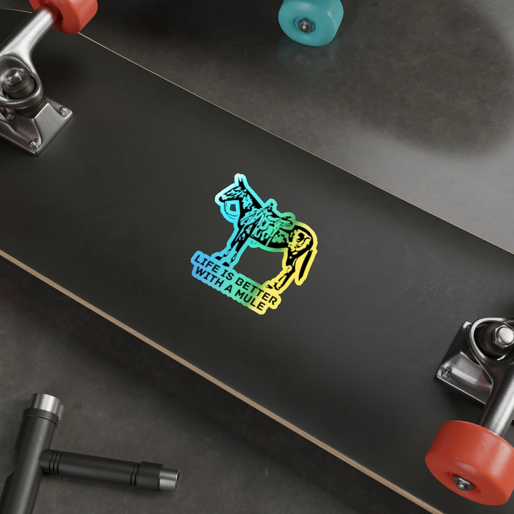 Life Is Better With A Mule. Holographic Die-cut Stickers