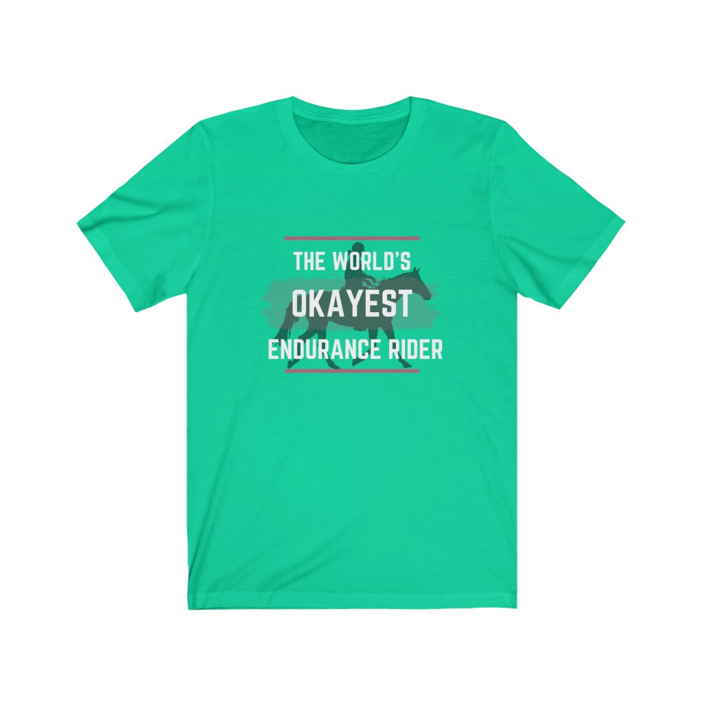 The Worlds Okayest Endurance Rider Unisex Jersey Short Sleeve Tee