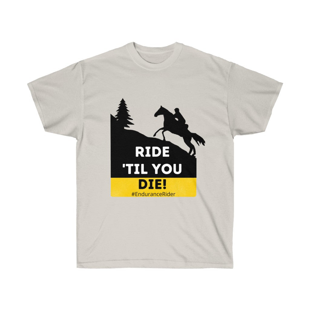 Ride Till You Die!  #Endurance Rider Unisex Ultra Cotton Tee