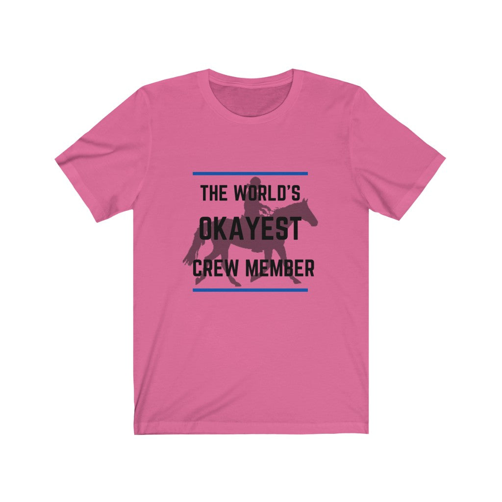The Worlds Okayest Crew member Tshirt Endurance Rider