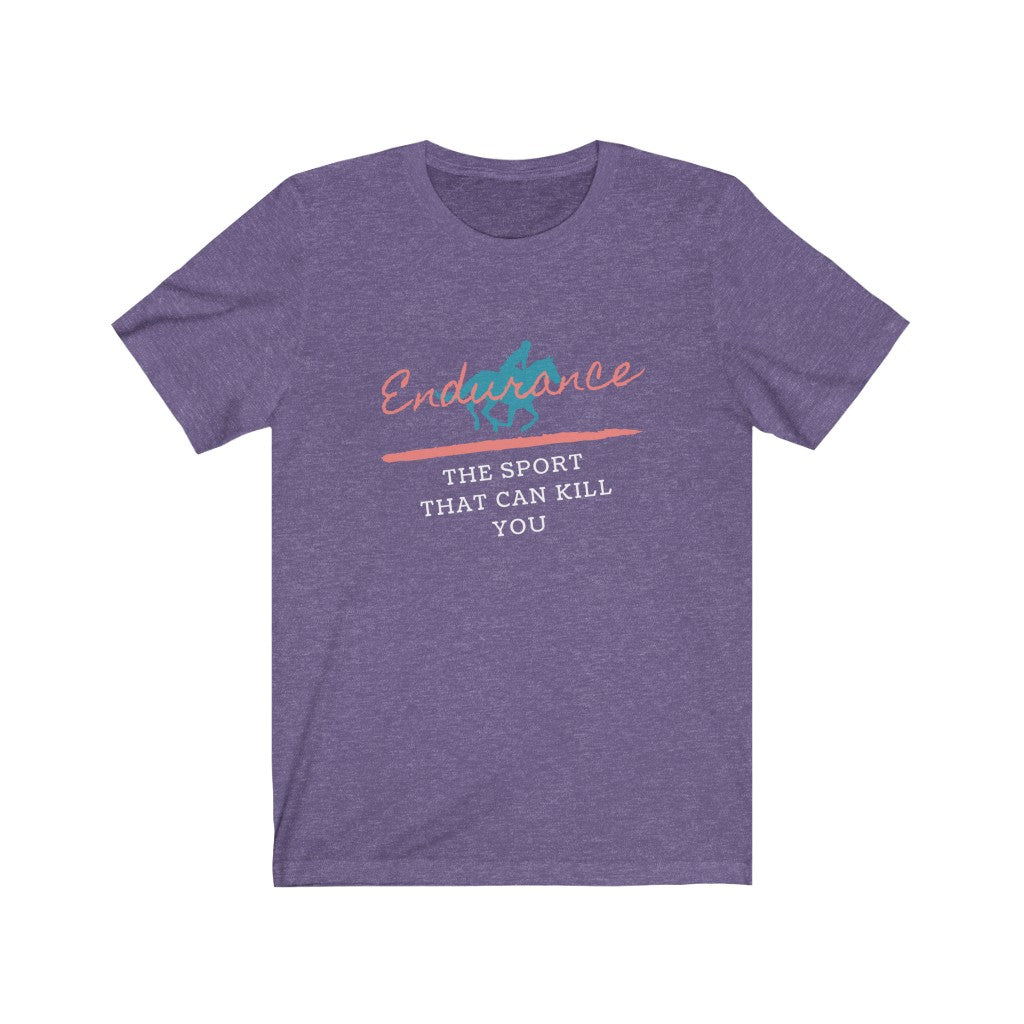 Endurance The Sport That Can Kill You Unisex Jersey Short Sleeve Tee