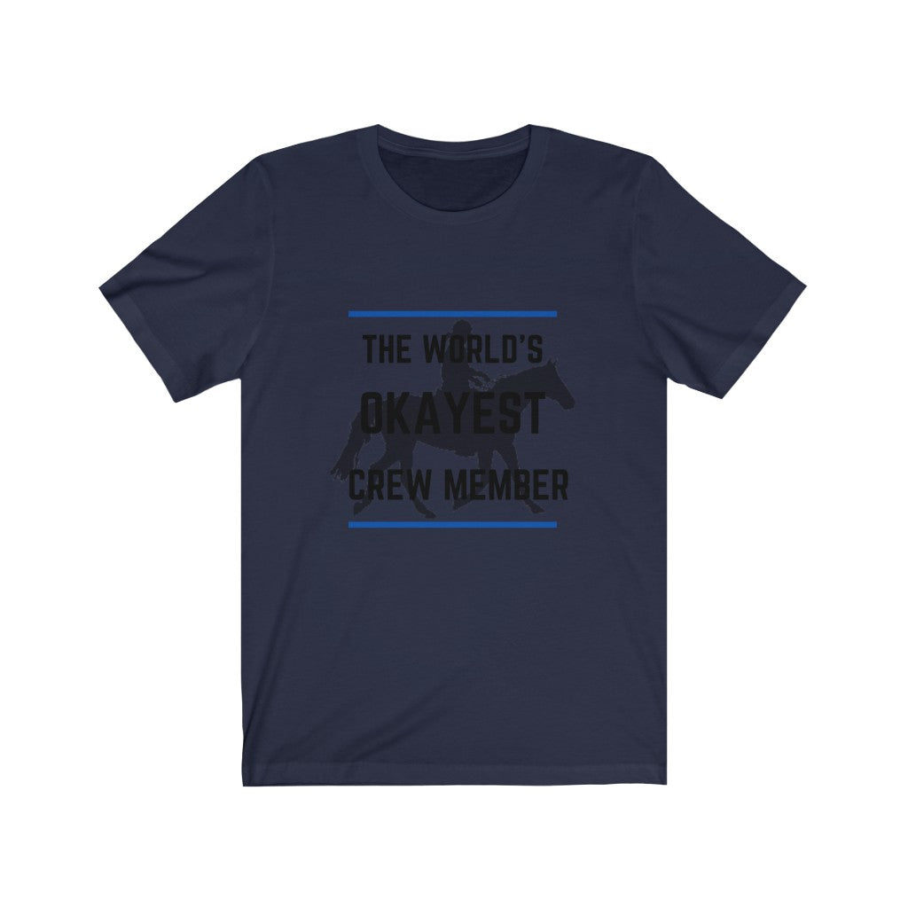The Worlds Okayest Crew member Tshirt Endurance Rider
