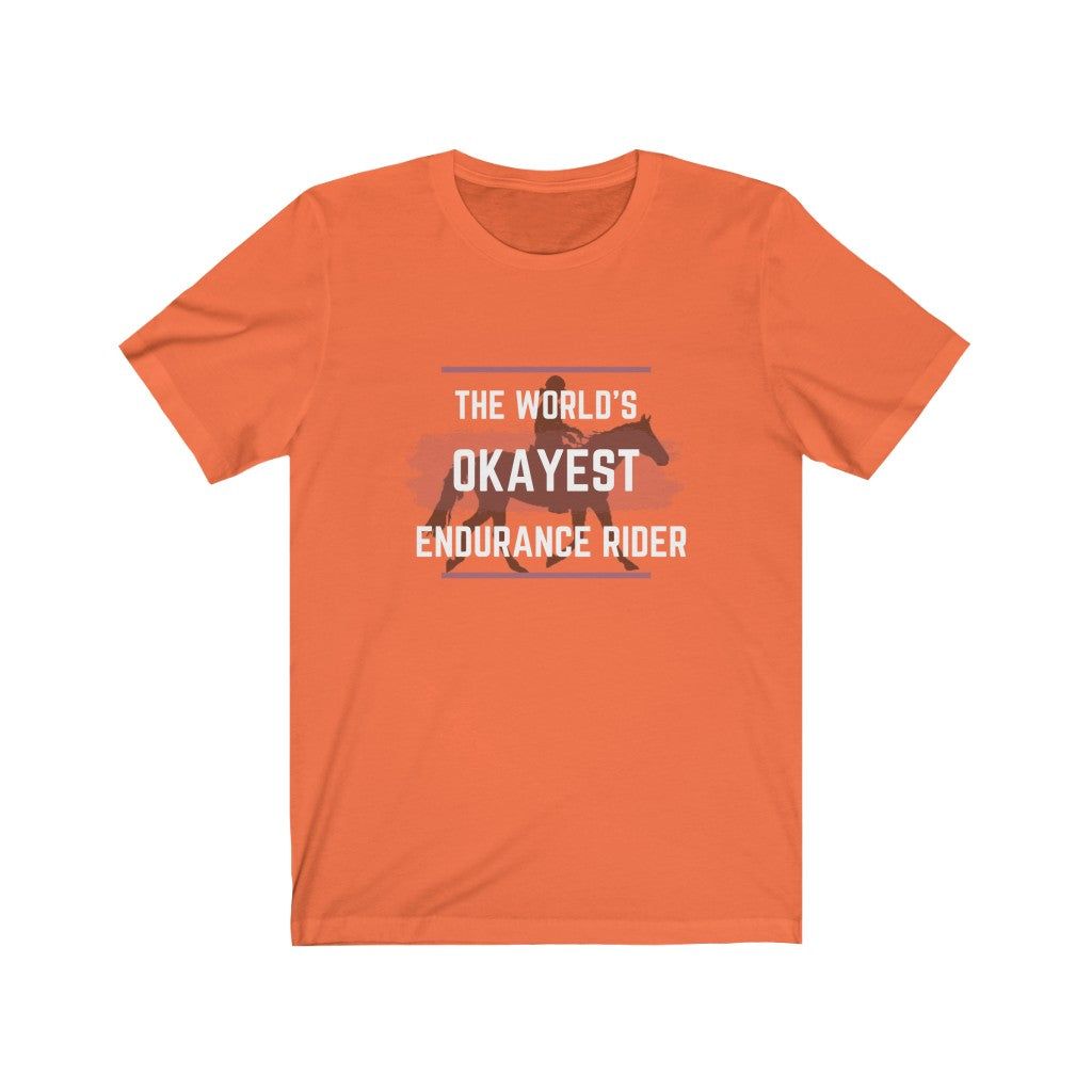 The Worlds Okayest Endurance Rider Unisex Jersey Short Sleeve Tee